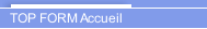 TOP FORM Accueil